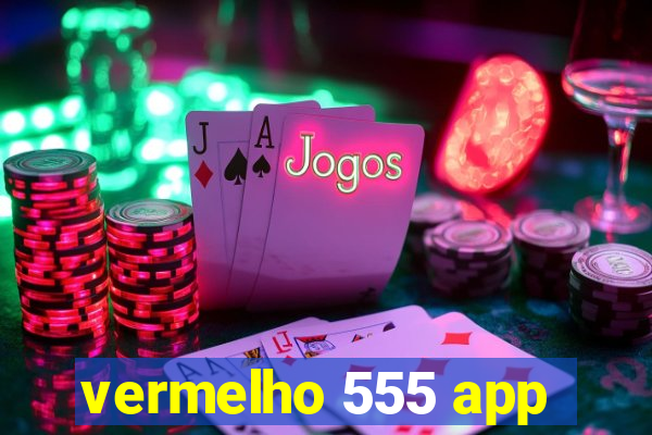 vermelho 555 app